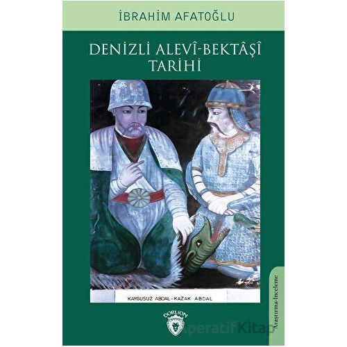 Denizli Alevi-Bektaşi Tarihi - İbrahim Afatoğlu - Dorlion Yayınları