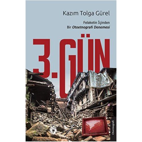 3. Gün Felaketin İçinden Bir Otoetnografi Denemesi - Kazım Tolga Gürel - Dorlion Yayınları