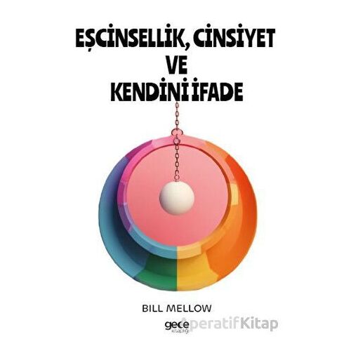 Eşcinsellik, Cinsiyet ve Kendini İfade - Bill Mellow - Gece Kitaplığı