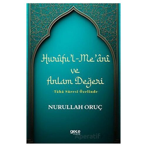 Huruful-Meani ve Anlam Değeri - Nurullah Oruç - Gece Kitaplığı