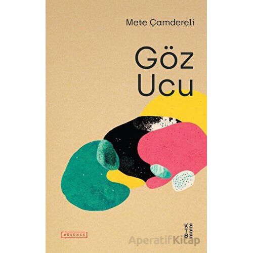 Göz Ucu - Mete Çamdereli - Ketebe Yayınları