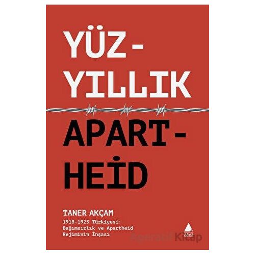 Yüzyıllık Apartheid - Taner Akçam - Aras Yayıncılık