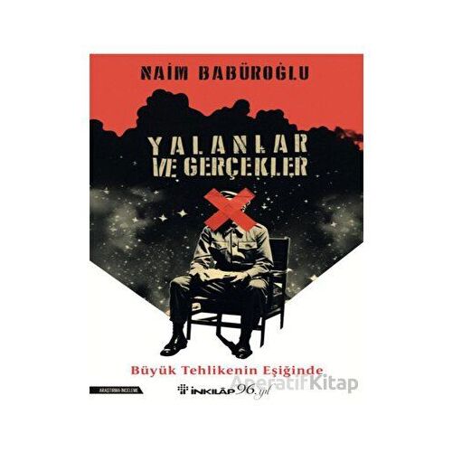 Yalanlar ve Gerçekler - Naim Babüroğlu - İnkılap Kitabevi