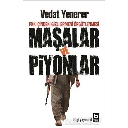 Maşalar ve Piyonlar - Vedat Yenerer - Bilgi Yayınevi