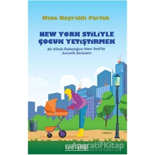 New York Stiliyle Çocuk Yetiştirmek - Mine Kayraklı Parlak - Tara Kitap