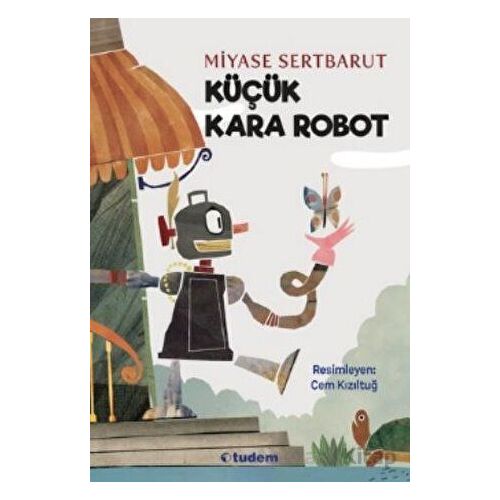 Küçük Kara Robot - Miyase Sertbarut - Tudem Yayınları