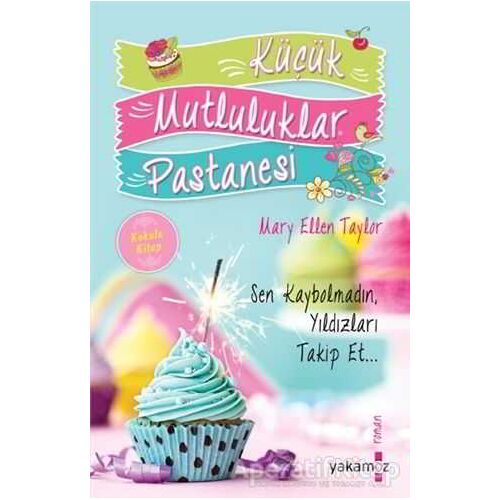 Küçük Mutluluklar Pastanesi (Kokulu Kitap) - Mary Ellen Taylor - Yakamoz Yayınevi