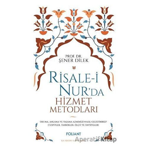 Risale-i Nurda Hizmet Metodları - Şener Dilek - Foliant Yayınları