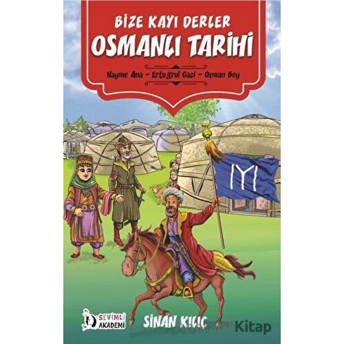 Bize Kayı Derler Osmanlı Tarihi - Sinan Kılıç - Sevimli Akademi