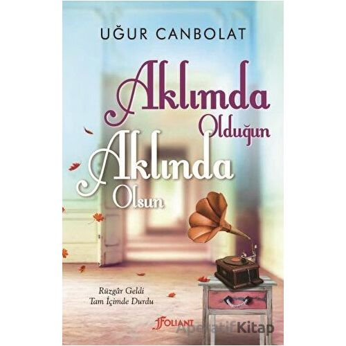 Aklımda Olduğun Aklında Olsun - Uğur Canbolat - Foliant Yayınları