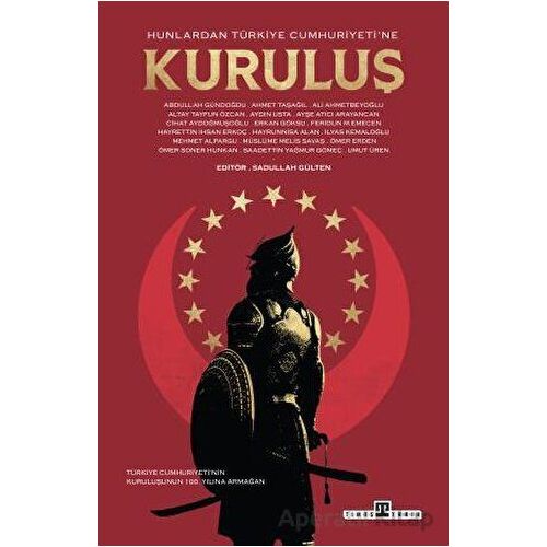 Hunlardan Türkiye Cumhuriyeti’ne Kuruluş - Kolektif - Timaş Yayınları