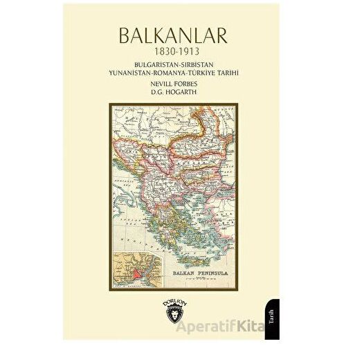 Balkanlar 1830 - 1913 - D. G. Hogarth - Dorlion Yayınları