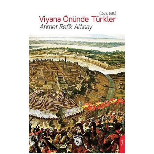 Viyana Önünde Türkler (1529, 1683) - Ahmet Refik Altınay - Dorlion Yayınları