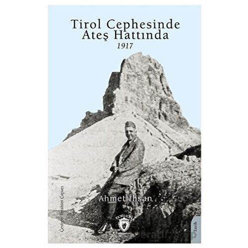 Tirol Cephesinde Ateş Hattında 1917 - Ahmet İhsan - Dorlion Yayınları