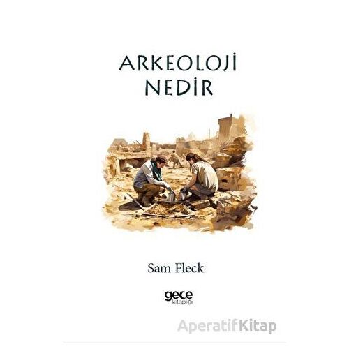 Arkeoloji Nedir? - Sam Fleck - Gece Kitaplığı