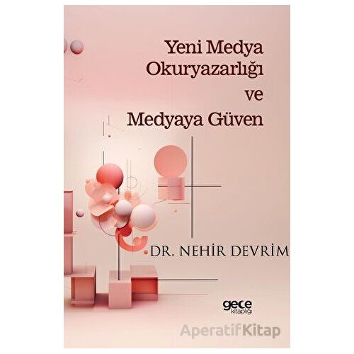 Yeni Medya Okuryazarlığı ve Medyaya Güven - Nehir Devrim - Gece Kitaplığı