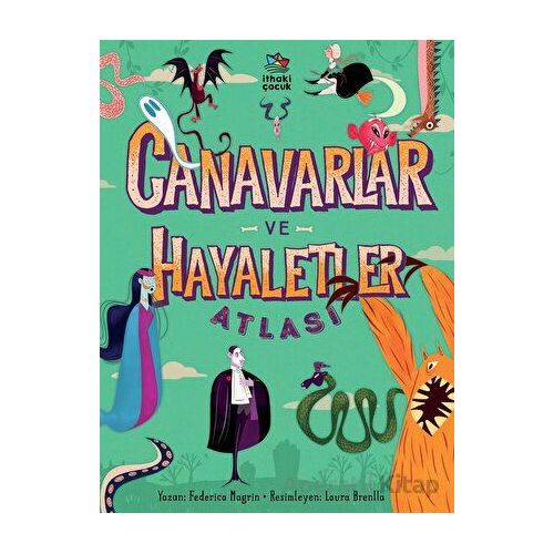 Canavarlar ve Hayaletler Atlası - Federica Magrin - İthaki Çocuk Yayınları