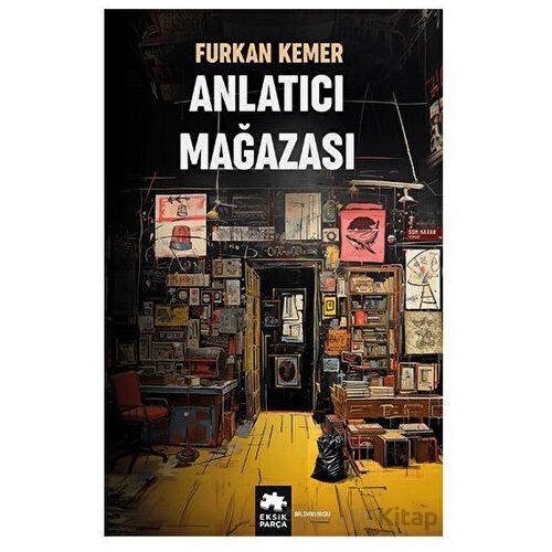 Anlatıcı Mağazası - Furkan Kemer - Eksik Parça Yayınları