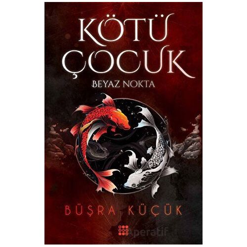 Kötü Çocuk 1 - Beyaz Nokta - Büşra Küçük - Dokuz Yayınları