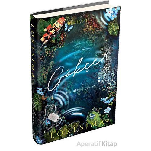 Gökçen 1: Unutulan Çiçekler - Loresima - Ephesus Yayınları (Ciltli)