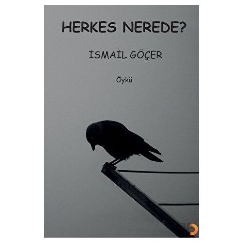 Herkes Nerede? - İsmail Göçer - Cinius Yayınları