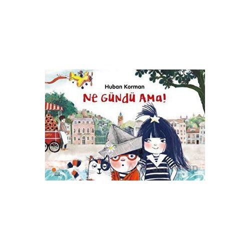 Ne Gündü Ama! - Huban Korman - Günışığı Kitaplığı