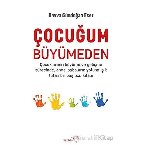 Çocuğum Büyümeden - Havva Gündoğan Eser - Müptela Yayınları