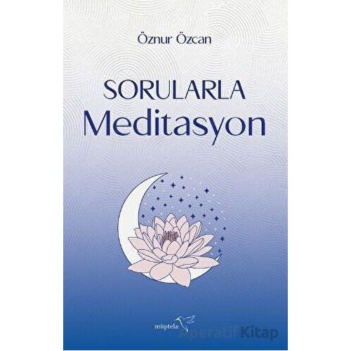 Sorularla Meditasyon - Öznur Özcan - Müptela Yayınları