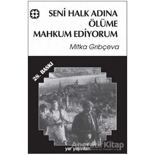 Seni Halk Adına Ölüme Mahkum Ediyorum - Mitka Grıbçeva - Yar Yayınları