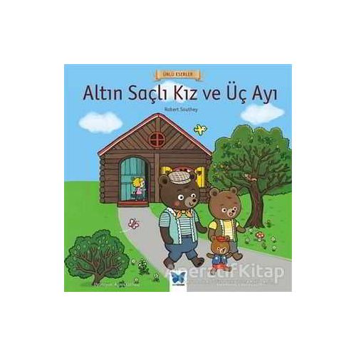 Altın Saçlı Kız ve Üç Ayı - Ünlü Eserler Serisi - Robert Southey - Mavi Kelebek Yayınları