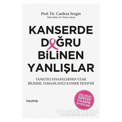 Kanserde Doğru Bilinen Yanlışlar - Canfeza Sezgin - Hayykitap