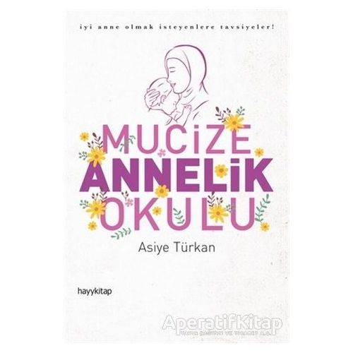 Mucize Annelik Okulu - Asiye Türkan - Hayykitap