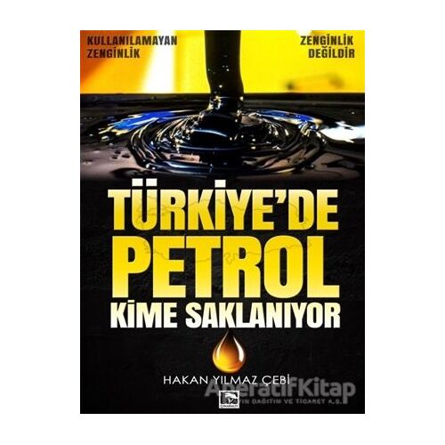 Türkiyede Petrol Kime Saklanıyor - Hakan Yılmaz Çebi - Çınaraltı Yayınları