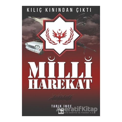 Milli Harekat - Kılıç Kınından Çıktı - Tarık İnce - Çınaraltı Yayınları