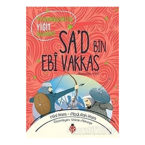 Sad Bin Ebi Vakkas (ra) - Hilal Kara - Uğurböceği Yayınları