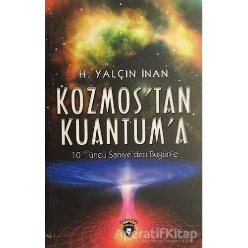 Kozmos´tan Kuantuma - H. Yalçın İnan - Dorlion Yayınları