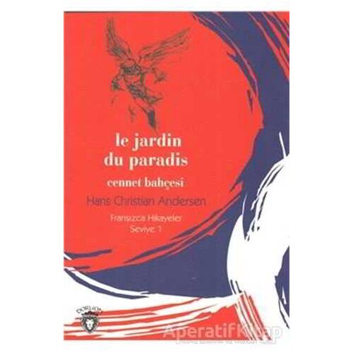 Cennet Bahçesi Fransızca Hikayeler Seviye 1 - Hans Christian Andersen - Dorlion Yayınları