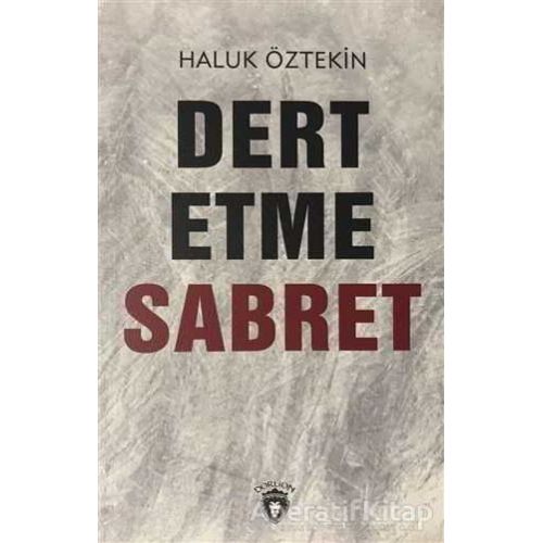 Dert Etme Sabret - Haluk Öztekin - Dorlion Yayınları