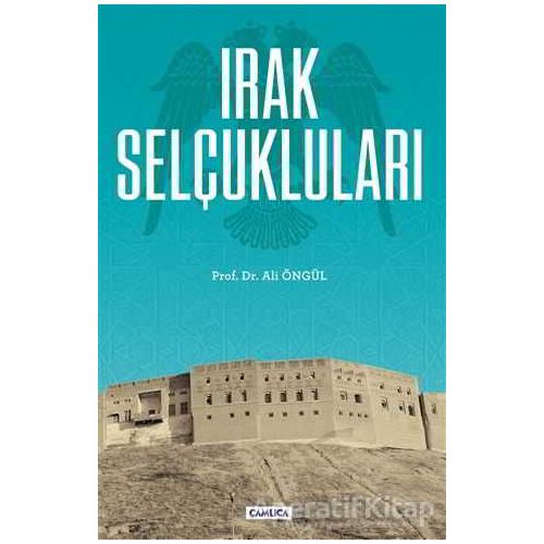 Irak Selçukluları - Ali Öngül - Çamlıca Basım Yayın