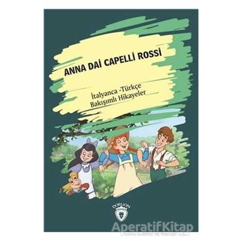 Anna Dai Capelli Rossi (Yeşilin Kızı Anne) İtalyanca Türkçe Bakışımlı Hikayeler