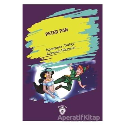 Peter Pan (Peter Pan) İspanyolca Türkçe Bakışımlı Hikayeler - Kolektif - Dorlion Yayınları