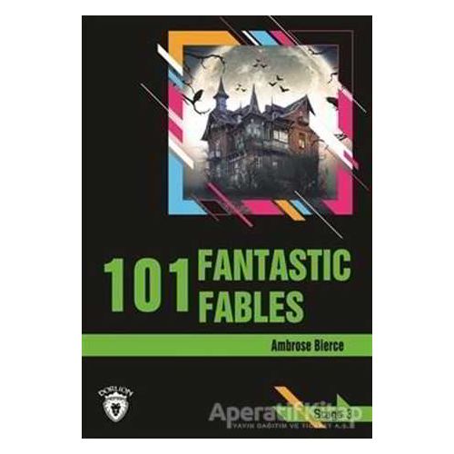 101 Fantastic Fables Stage 3 (İngilizce Hikaye) - Ambrose Bierce - Dorlion Yayınları