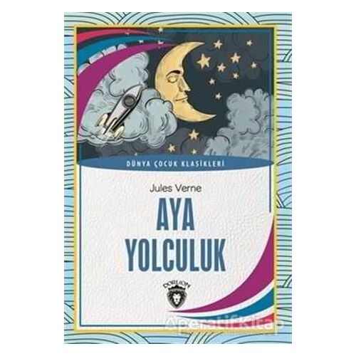 Aya Yolculuk - Jules Verne - Dorlion Yayınları