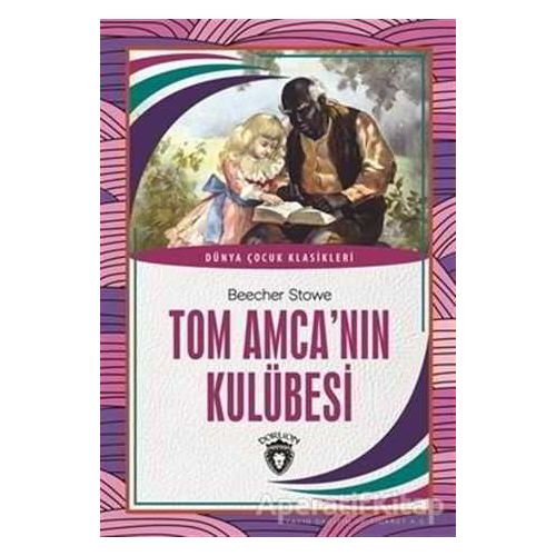 Tom Amcanın Kulübesi - Beecher Stowe - Dorlion Yayınları