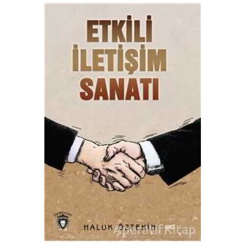 Etkili İletişim Sanatı - Haluk Öztekin - Dorlion Yayınları