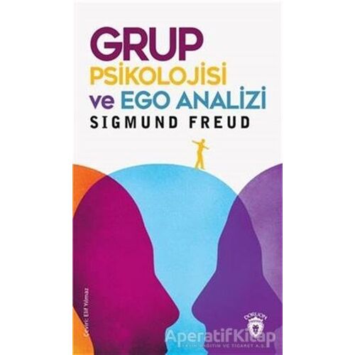 Grup Psikolojisi ve Ego Analizi - Sigmund Freud - Dorlion Yayınları