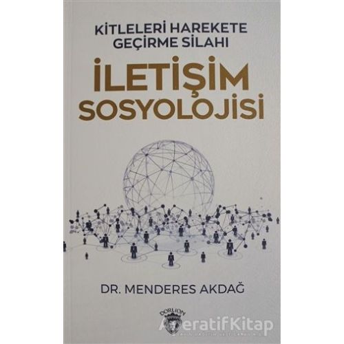 İletişim Sosyolojisi - Menderes Akdağ - Dorlion Yayınları