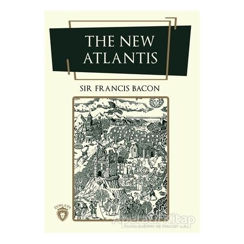 The New Atlantis - Francis Bacon - Dorlion Yayınları
