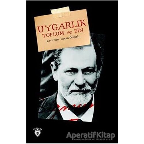 Uygarlık Toplum ve Din - Sigmund Freud - Dorlion Yayınları