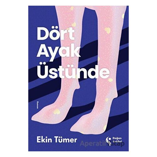 Dört Ayak Üstünde - Ekin Tümer - Doğan Solibri